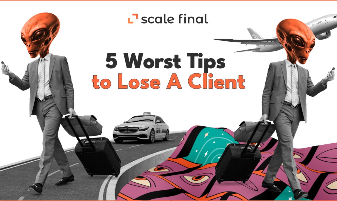 5 Worst Tips to Lose A Client