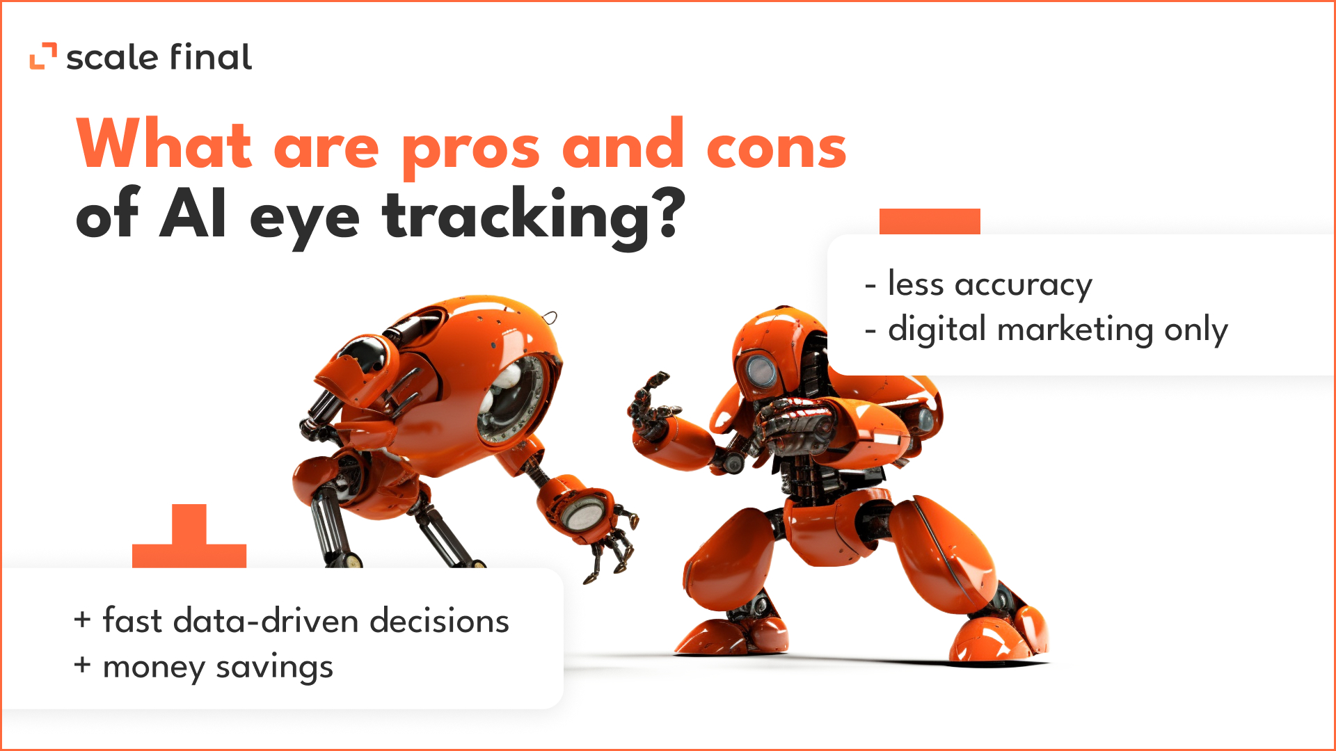 What are pros and cons of AI eye tracking?fast data-driven decisionsmoney savingsless accuracydigital marketing only