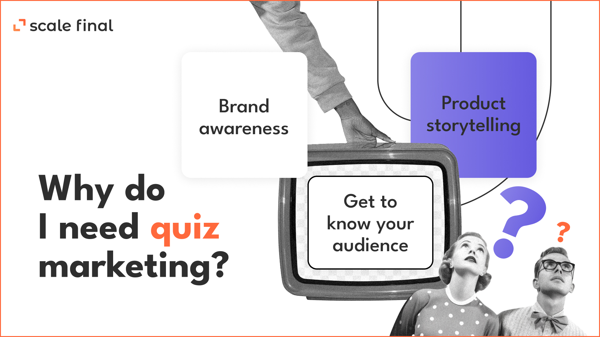Why do I need quiz marketing?Brand awareness.Get to know your audience. Product storytelling. 