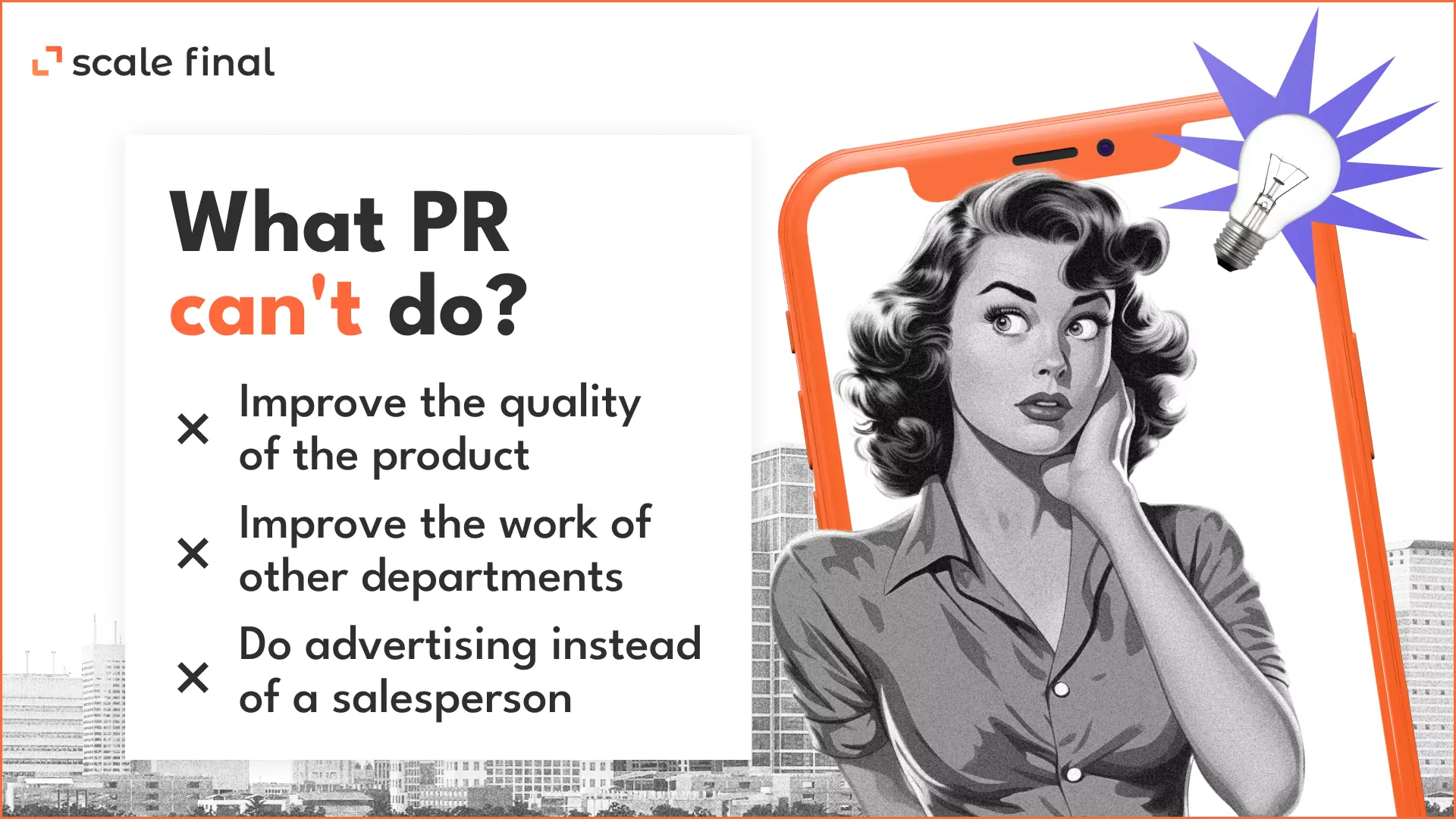 What PR can't do?Improve the quality of the productImprove the work of other departmentsDo advertising instead of a salesperson