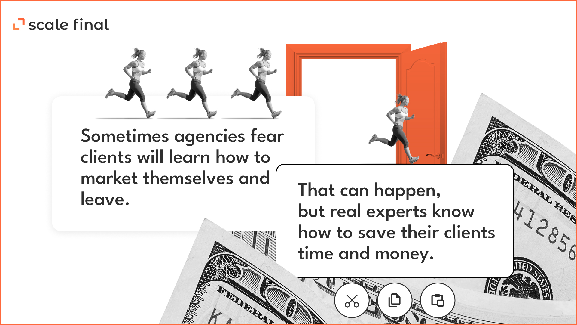 Sometimes agencies fear clients will learn how to market themselves and leave. That can happen, but real experts know how to save their clients time and money.