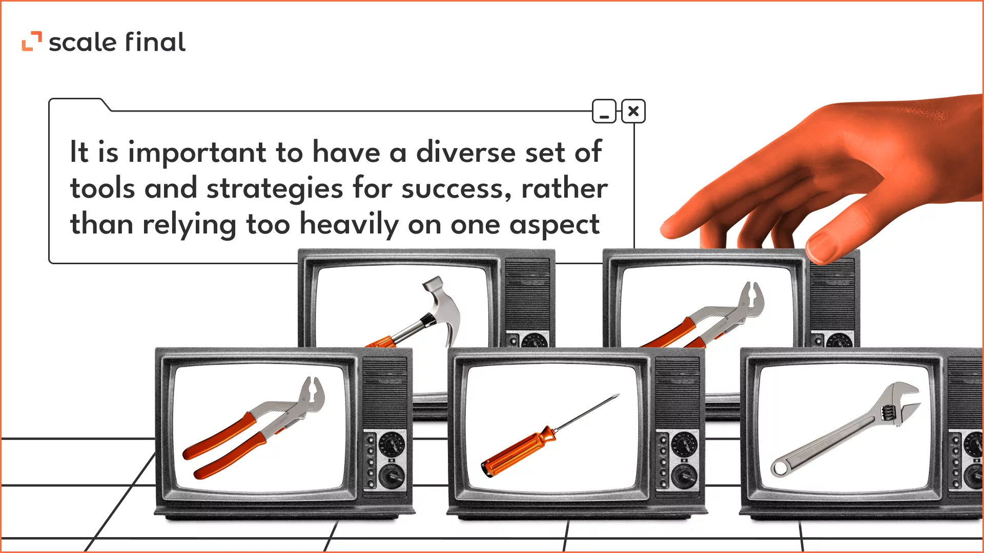 it is important to have a diverse set of tools and strategies for success, rather than relying too heavily on one aspect.