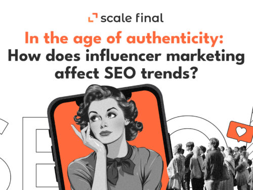 In the age of authenticity: How does influencer marketing affect SEO trends?