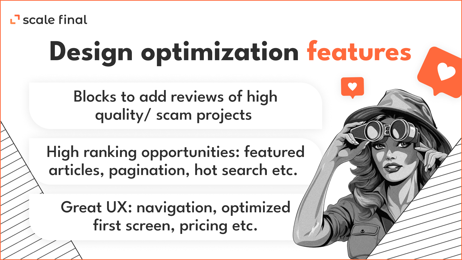 Design optimization features: Blocks to add reviews of high quality/ scam projects High ranking opportunities: featured articles, pagination, hot search etc. Great UX: navigation, optimized first screen, pricing etc. 