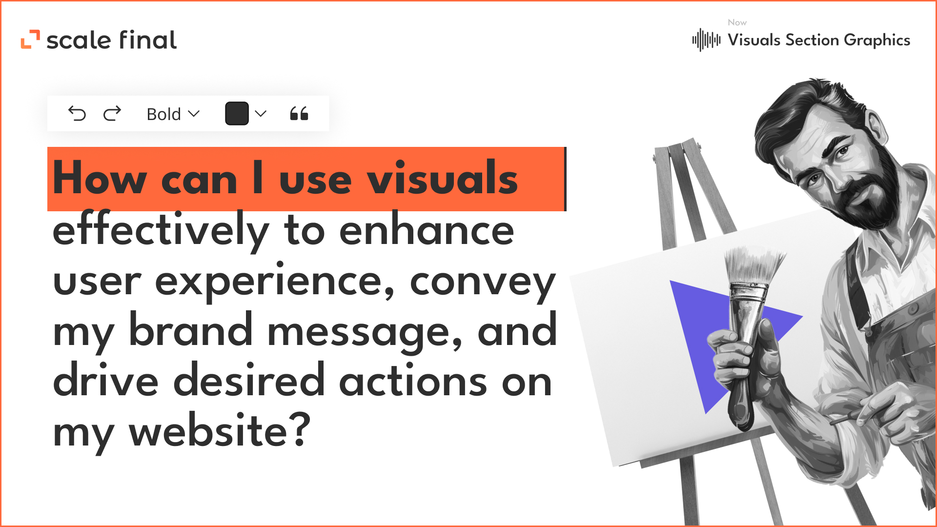Visuals картинка: How can I use visuals effectively to enhance user experience, convey my brand message, and drive desired actions on my website?