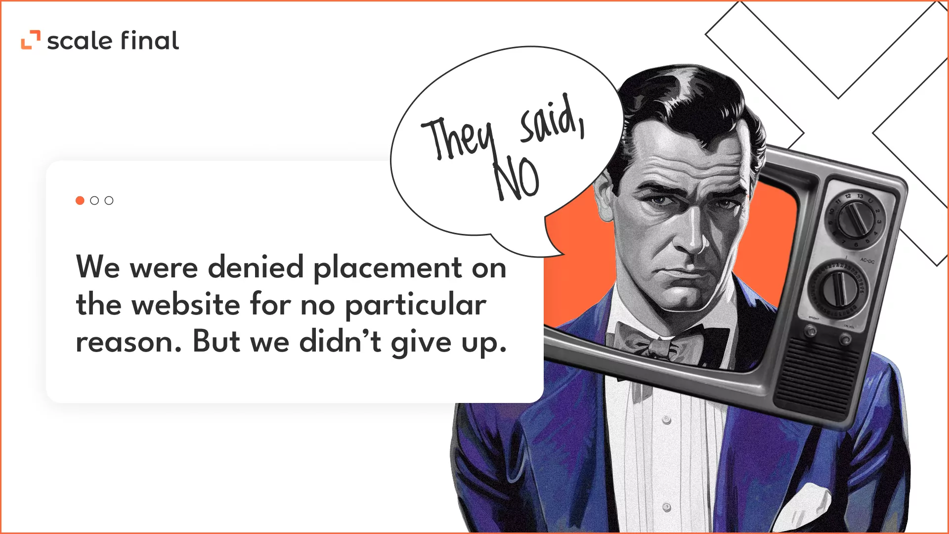 We were denied placement on the website for no particular reason. But we didn’t give up.