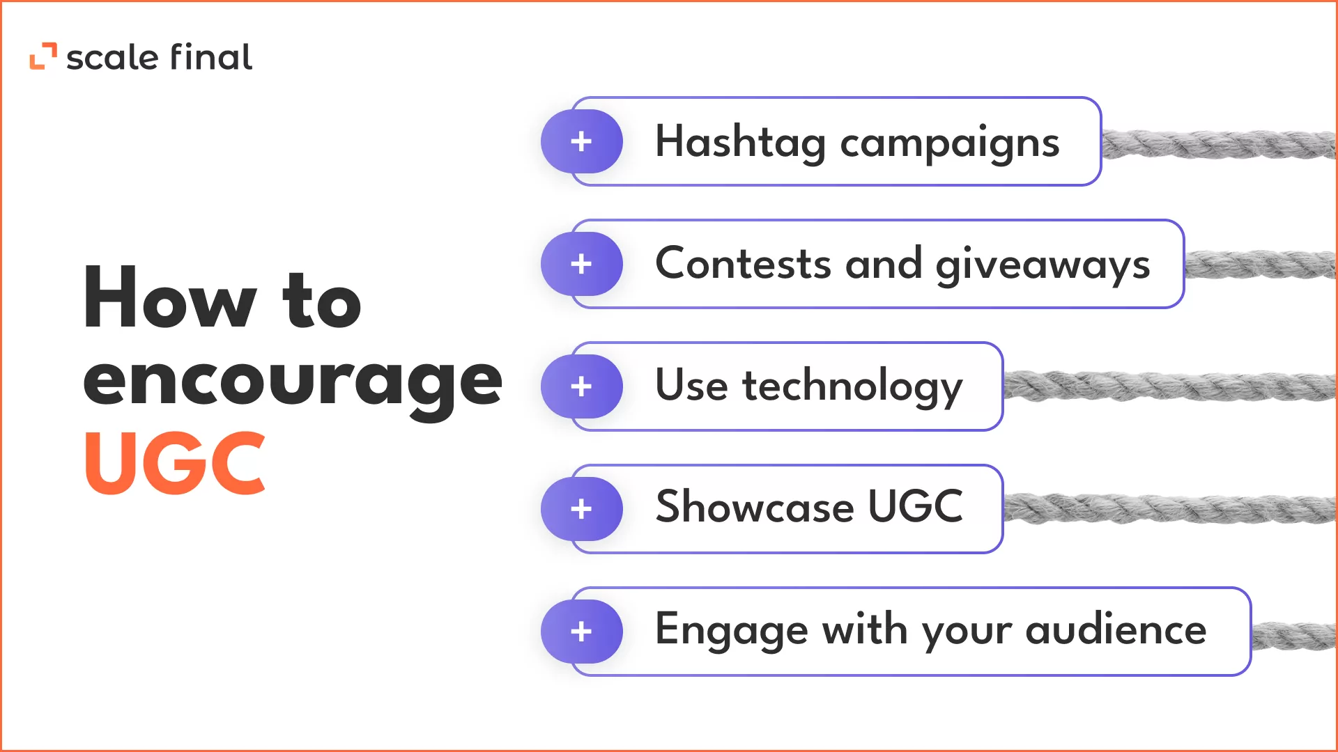 How to encourage UGCHashtag campaignsContests and giveawaysUse technologyShowcase UGCEngage with your audience