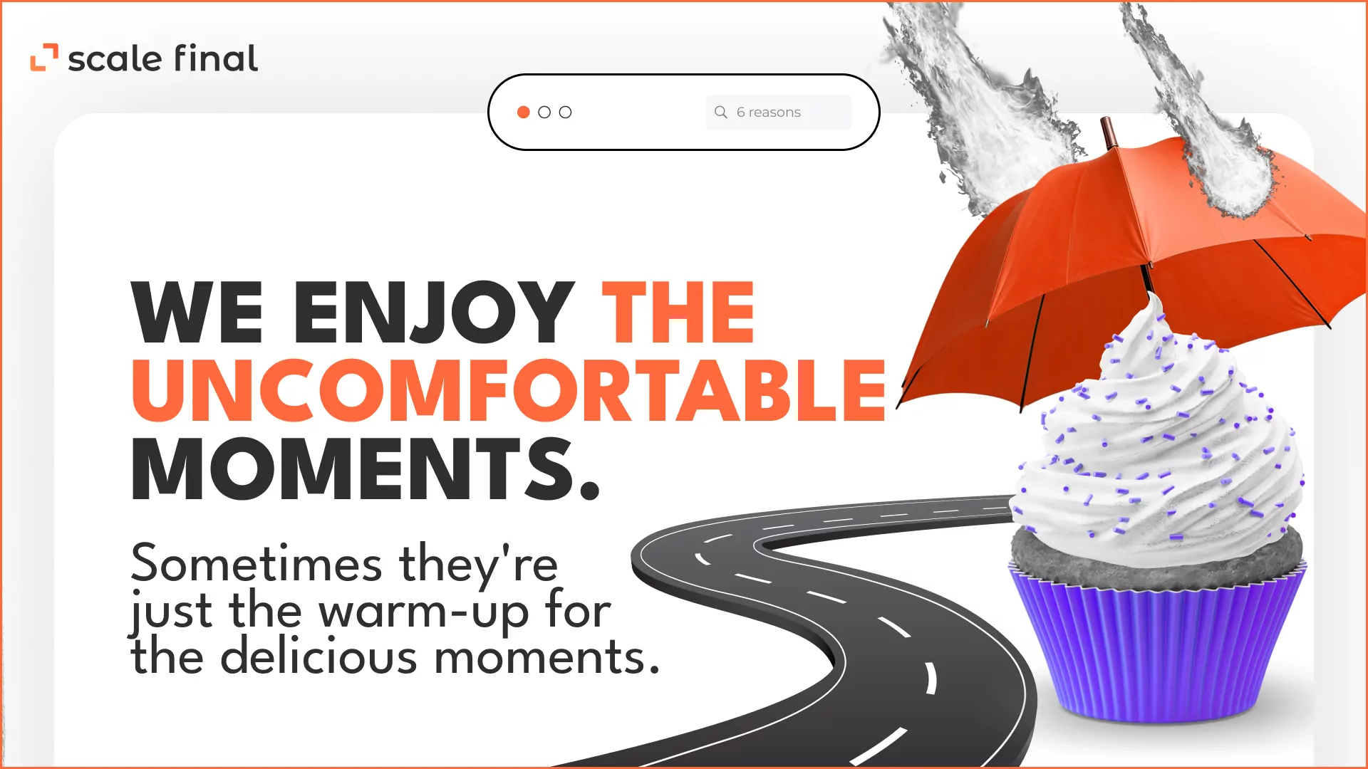 We embrace the uncomfortable moments. Sometimes they are just the warm-up for the delicious moments.