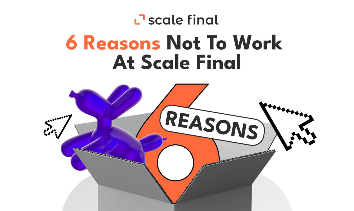 6 reasons not to work at Scale Final