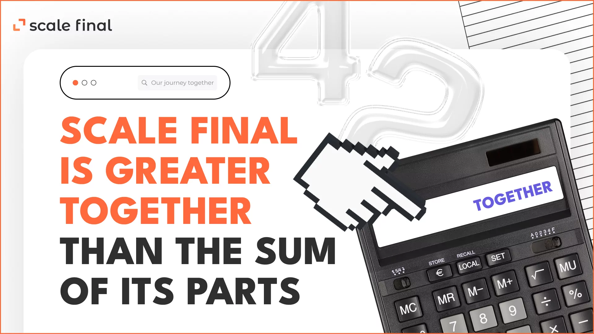 Scale Final is greater together than the sum of its parts.