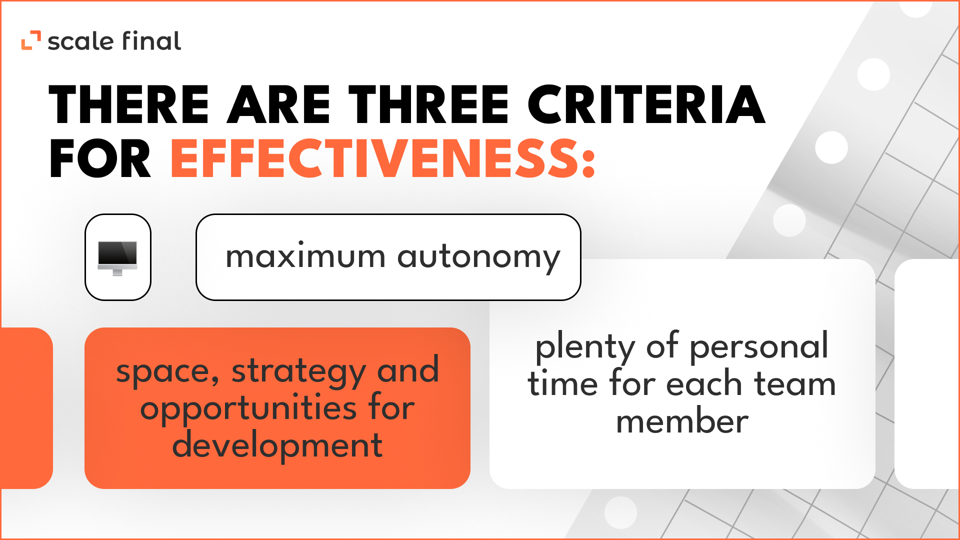 There are three criteria for effectiveness:maximum autonomy;space, strategy and opportunities for development;plenty of personal time for each team member.