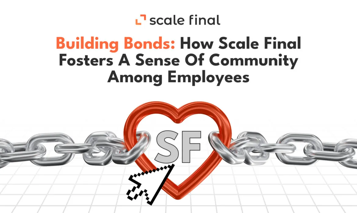 Building Bonds: How Scale Final Fosters a Sense of Community Among Employees