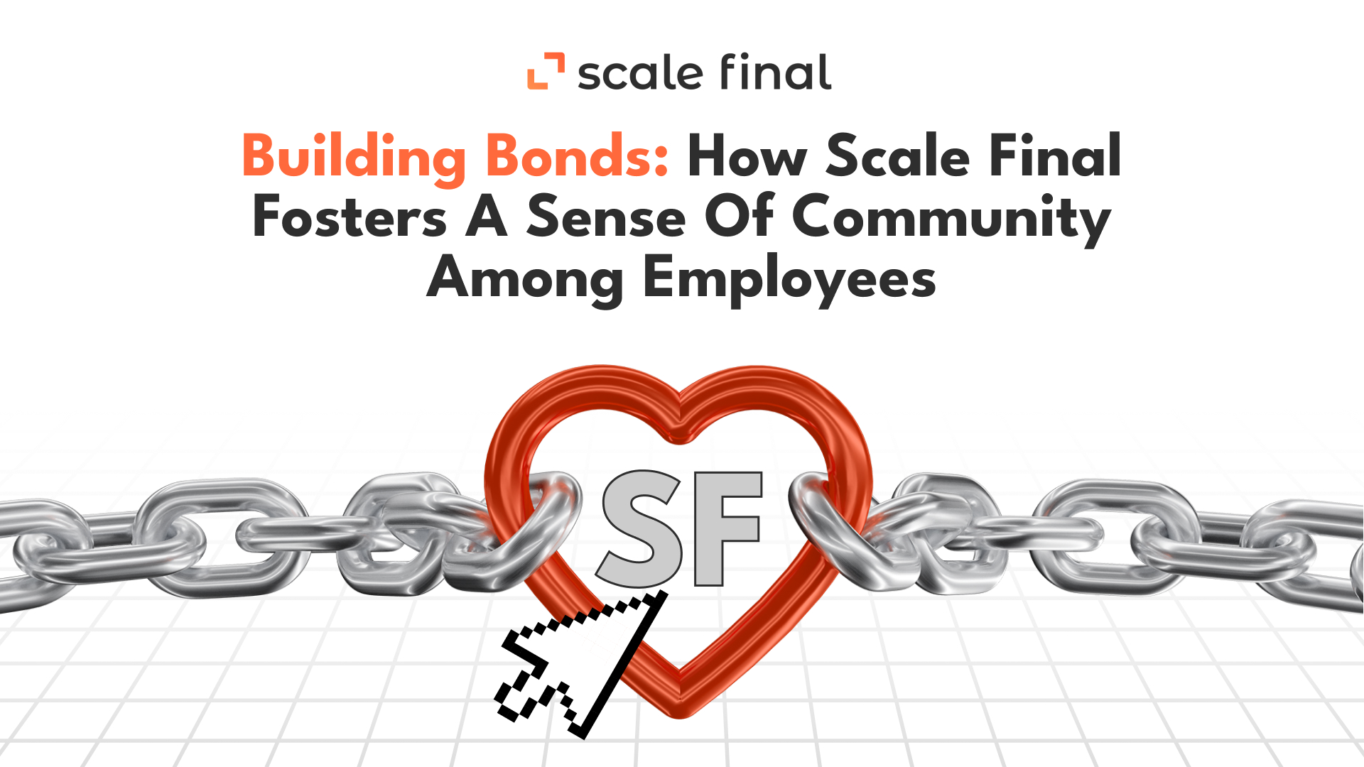 Building Bonds: How Scale Final Fosters a Sense of Community Among Employees