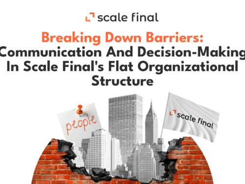Breaking Down Barriers: Communication and Decision-Making in Scale Final’s Flat Organizational Structure