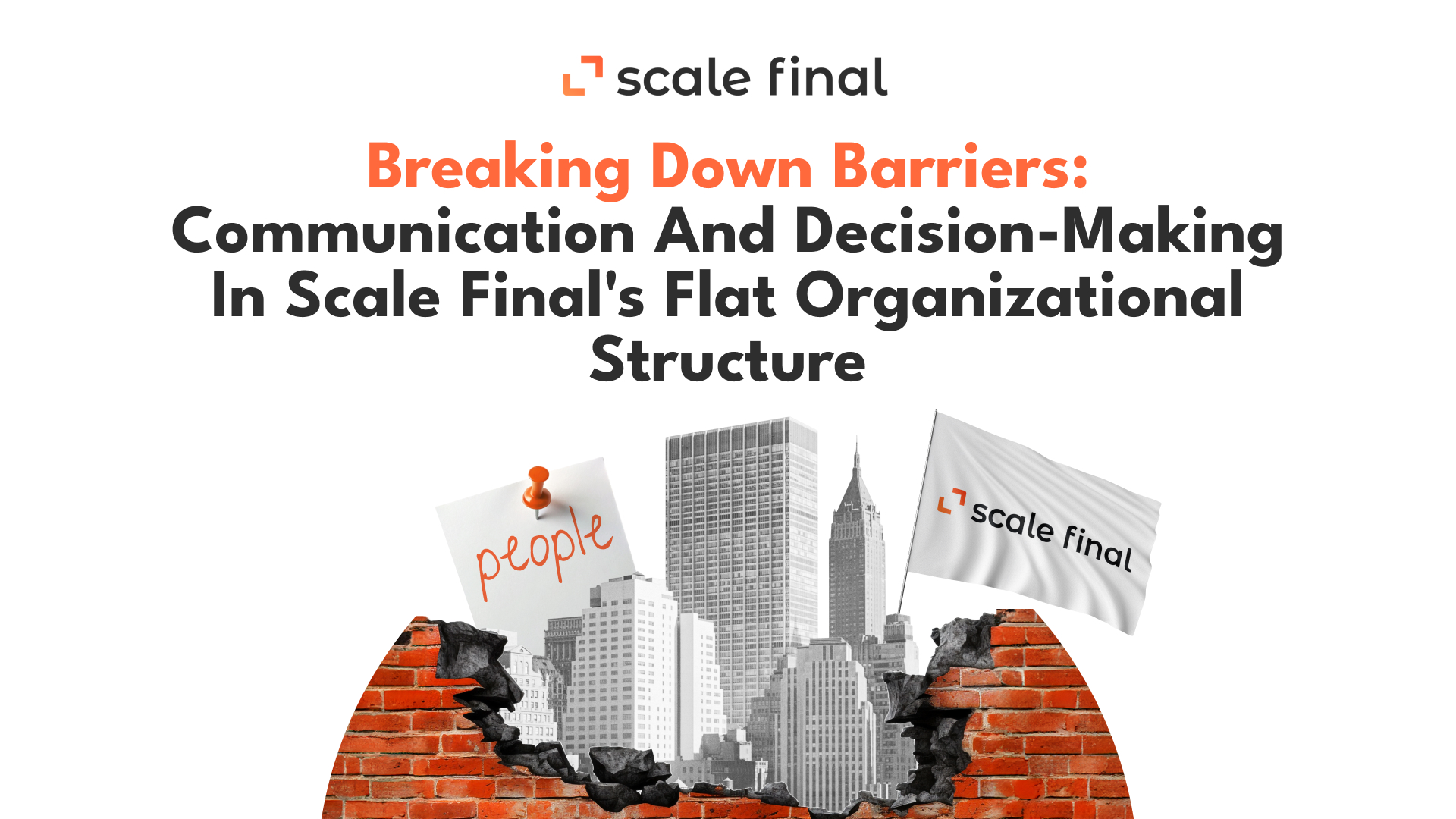 Breaking Down Barriers: Communication and Decision-Making in Scale Final's Flat Organizational Structure